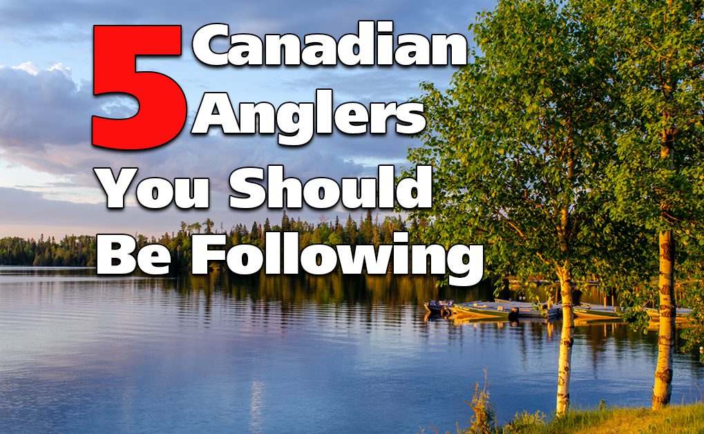 5 Canadian Anglers You Should Be Following