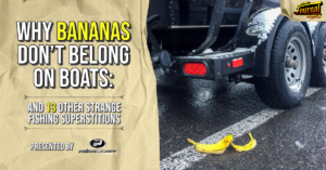 Why Bananas Don’t Belong on Boats:                      The Stories Behind 13 of the World’s Strangest Fishing Superstitions